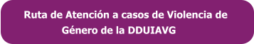 Ruta de Atención a casos de Violencia de               Género de la DDUIAVG