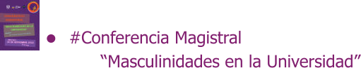 #Conferencia Magistral        “Masculinidades en la Universidad”