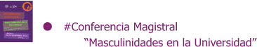 #Conferencia Magistral        “Masculinidades en la Universidad”