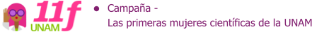 Campaña -  Las primeras mujeres científicas de la UNAM