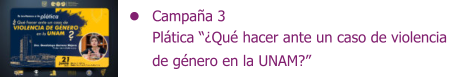 Campaña 3 Plática “¿Qué hacer ante un caso de violencia  de género en la UNAM?”