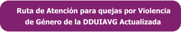 Ruta de Atención para quejas por Violencia      de Género de la DDUIAVG Actualizada