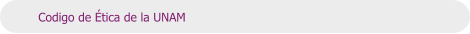 Codigo de Ética de la UNAM