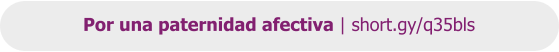 Por una paternidad afectiva | short.gy/q35bls