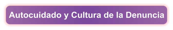 Autocuidado y Cultura de la Denuncia