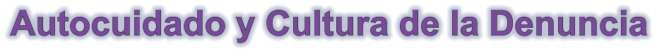 Autocuidado y Cultura de la Denuncia