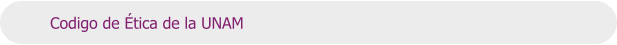 Codigo de Ética de la UNAM